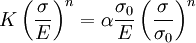 \ K \left(\frac{\sigma}{E} \right)^n = \alpha \frac{\sigma_0}{E} \left(\frac{\sigma}{\sigma_0} \right)^n