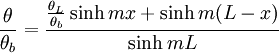 \frac{\theta}{\theta_b}=\frac{\frac{\theta_L}{\theta_b}\sinh {mx} + \sinh {m(L-x)}}{\sinh {mL}}