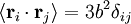 \langle \mathbf{r}_{i} \cdot \mathbf{r}_{j} \rangle = 3 b^2 \delta_{ij}