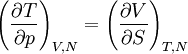 ~ \left ( {\partial T\over \partial p} \right )_{V,N}  = \left ( {\partial V\over \partial S} \right )_{T,N} ~