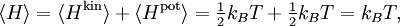 \langle H \rangle =  \langle H^{\mathrm{kin}} \rangle + \langle H^{\mathrm{pot}} \rangle =  \tfrac{1}{2} k_{B} T + \tfrac{1}{2} k_{B} T = k_{B} T,