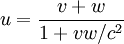 u = {v + w \over 1 + v w / c^2} \,\!