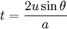 t=\frac {2u \sin \theta} {a}