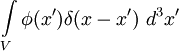 \int\limits_V {\phi(x')\delta(x-x')\ d^3x'}