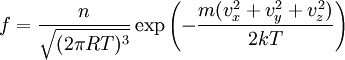 f = \frac{n}{\sqrt{(2 \pi RT)^3}} \exp\left({-\frac{m(v_x^2 + v_y^2 + v_z^2)}{2kT}}\right)