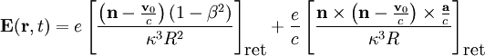 \mathbf{E}(\mathbf{r}, t) =   e \left [  { { \left ( \mathbf{n} - { \mathbf{v}_0 \over c }  \right ) \left ( 1-\beta^2 \right )  }  \over { \kappa^3 R^2    } } \right ]_{\mbox{ret}  }   + {e \over c} \left [  { { \mathbf{n} \times \left ( \mathbf{n} - { \mathbf{v}_0 \over c }   \right ) \times {  \mathbf{a} \over c }  }  \over { \kappa^3 R    } } \right ]_{\mbox{ret}  }