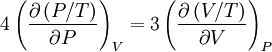 4\left(\frac{\partial \left(P/T\right)}{\partial P}\right)_{V}= 3\left(\frac{\partial \left(V/T\right)}{\partial V}\right)_{P}