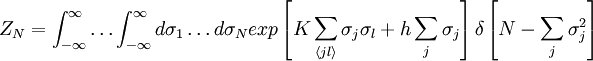 Z_N = \int_{-\infty}^{\infty} \ldots \int_{-\infty}^{\infty} d\sigma_1 \ldots d\sigma_N exp \left[ K \sum_{\langle jl \rangle} \sigma_j \sigma_l + h \sum_j \sigma_j \right] \delta \left[N - \sum_j \sigma_j^2 \right]