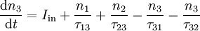 \frac{\mathrm{d}n_3}{\mathrm{d}t} = I_{\mathrm{in}} + \frac{n_1}{\tau_{13}} + \frac{n_2}{\tau_{23}} - \frac{n_3}{\tau_{31}} - \frac{n_3}{\tau_{32}}