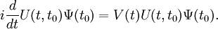 i{d \over dt} U(t,t_0)\Psi(t_0) = V(t) U(t,t_0)\Psi(t_0).