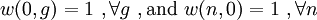 \displaystyle     w(0,g)    =    1 \ , \forall g    \ ,    {\rm and}    \     w(n,0)    =    1 \ , \forall n