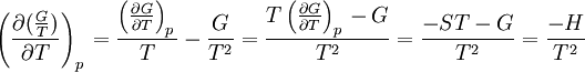 \left( \frac{\partial ( \frac{G} {T} ) } {\partial T} \right)_{p\,}= \frac{\left( \frac{\partial G}{\partial T} \right)_{p\,}}{T} - \frac{G}{T^2} = \frac{T\left ( \frac{\partial G}{\partial T} \right)_{p\,}- G}{T^2} = \frac{-ST - G}{T^2} = \frac{-H}{T^2}