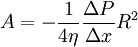 A = - \frac{1}{4 \eta} \frac{\Delta P}{\Delta x} R^2