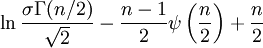 \ln{\frac{\sigma\Gamma(n/2)}{\sqrt{2}}} - \frac{n-1}{2} \psi\left(\frac{n}{2}\right) + \frac{n}{2}