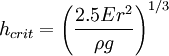 h_{crit} = \left(\frac{2.5Er^2}{\rho g}\right)^{1/3}