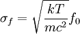 \sigma_{f} = \sqrt{\frac{kT}{mc^2}}f_0