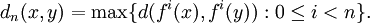 d_n(x,y)=\max\{d(f^i(x),f^i(y)): 0\leq i<n\}.