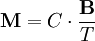 \mathbf{M} = C \cdot \frac{\mathbf{B}}{T}