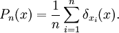 P_n(x) = \frac{1}{n}\sum_{i=1}^n \delta_{x_i}(x).