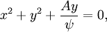 x^2 + y^2 + {A y \over \psi} = 0,