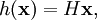 h(\mathbf{x})=H\mathbf{x},