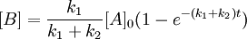 [B] = \frac{k_1}{k_1+k_2}[A]_0 (1-e^{-(k_1+k_2)t})
