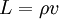 L = \rho v \,