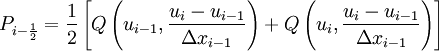 P_{i - \frac{1}{2}} = \frac{1}{2} \left[  Q \left( u_{i-1} ,   \frac{u_{i} - u_{i-1}}{\Delta x_{i-1}} \right) +  Q \left( u_{i} , \frac{u_{i} - u_{i-1}}{\Delta x_{i-1}} \right)    \right]