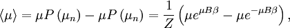 \left\langle\mu\right\rangle =  \mu P\left(\mu_n\right) -  \mu P\left(\mu_n\right)   = {1 \over Z} \left( \mu e^{ \mu B\beta} -  \mu e^{  - \mu B\beta} \right),