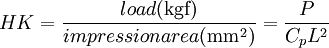 HK={{load(\mbox{kgf})} \over {impression area (\mbox{mm}^2)}}={P \over {C_pL^2}}