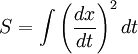 S=  \int \left( {dx \over dt} \right)^2 dt \,