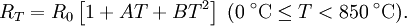 R_T = R_0 \left[ 1 + AT + BT^2 \right] \; (0\;{}^{\circ}\mathrm{C} \leq T < 850\;{}^{\circ}\mathrm{C}).