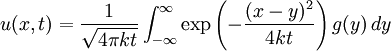 u(x,t)=\frac{1}{\sqrt{4\pi kt}} \int_{-\infty}^{\infty} \exp\left(-\frac{(x-y)^2}{4kt}\right)g(y)\,dy