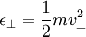 \epsilon_\perp = \frac{1}{2}mv_\perp^2