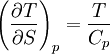 ~ \left ( {\partial T\over \partial S} \right )_p  = { T \over C_p } ~