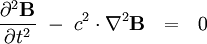 {\partial^2 \mathbf{B} \over \partial t^2} \ - \  c^2 \cdot \nabla^2 \mathbf{B}  \ \ = \ \ 0