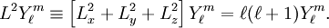 L^2 Y^m_{\ell}\equiv \left[ L^2_x +L^2_y+L^2_z\right]Y^m_{\ell}  = \ell(\ell+1) Y^m_{\ell}.