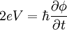 2eV=\hbar\frac{\partial \phi}{\partial t}