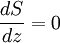 \frac{dS}{dz} = 0