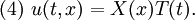 (4) \ u(t,x) = X(x) T(t). \quad