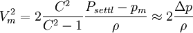 V_m^2=2 \frac{C^2}{C^2-1} \frac{P_{settl}-p_m}{\rho} \approx 2 \frac{\Delta p}{\rho}