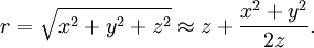 r=\sqrt{x^2+y^2+z^2}\approx z+\frac{x^2+y^2}{2z}.