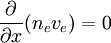 \frac{\partial}{\partial x} (n_e v_e) = 0