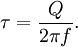 \tau=\frac{Q}{2\pi f}.