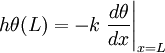 h\theta(L)=-k\left.\frac{d\theta}{dx}\right\vert_{x=L}