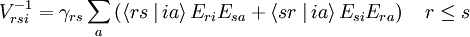 V_{rsi}^{-1} = \gamma_{rs} \sum_a \left( \left\langle rs\left.\right| ia \right\rangle E_{ri} E_{sa} + \left\langle sr \left.\right| ia \right\rangle E_{si} E_{ra} \right) \quad  r \le s