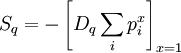 S_q = - \left [ D_q \sum_i p_i^x \right ]_{x=1}