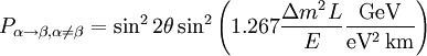 P_{\alpha\rightarrow\beta, \alpha\neq\beta} = \sin^{2}2\theta \sin^{2}\left( 1.267 \frac{\Delta m^2 L}{E} \frac{\rm GeV}{\rm eV^{2}\,\rm km}\right)