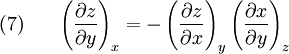 (7)~~~~~   \left(\frac{\partial z}{\partial y}\right)_x   = -   \left(\frac{\partial z}{\partial x}\right)_y   \left(\frac{\partial x}{\partial y}\right)_z