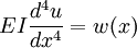 EI \frac{d^4 u}{d x^4} = w(x)\,